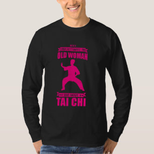 Cool Tai Chi Women Funny Never Underestimate Old W T-Shirt