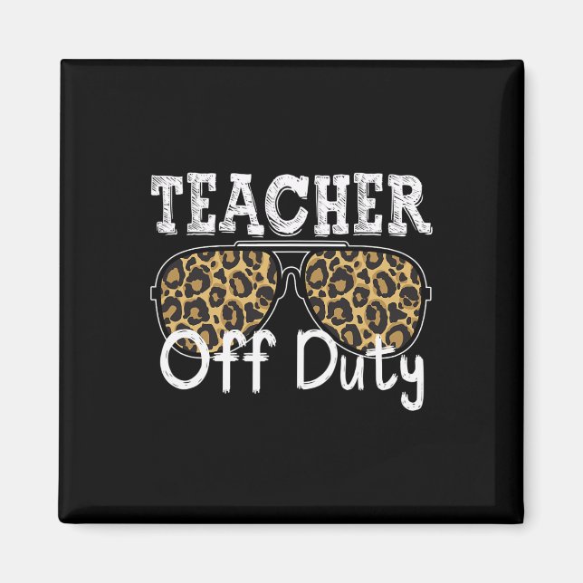 Cool Teacher Off Duty Leopard Sunglasses Back To S Magnet (Front)