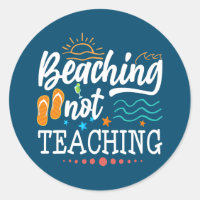Cool Teacher Vacation Beaching Not Teaching
