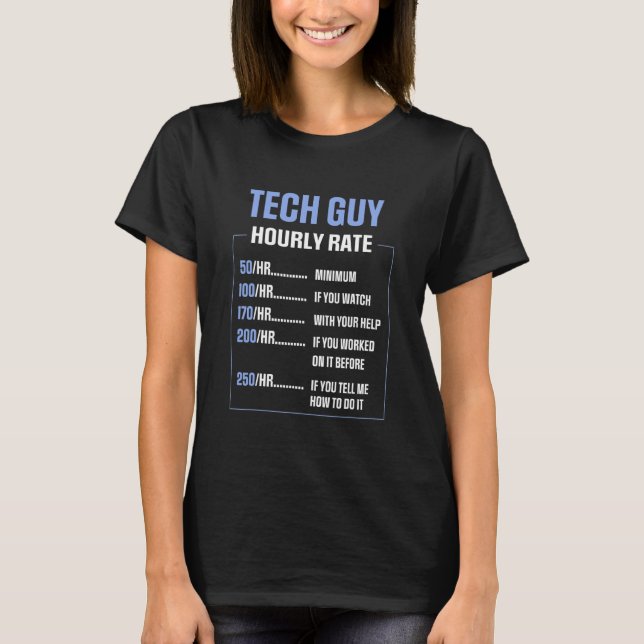 Cool Technician Hourly Rate Saying Tech Guy T-Shirt (Front)