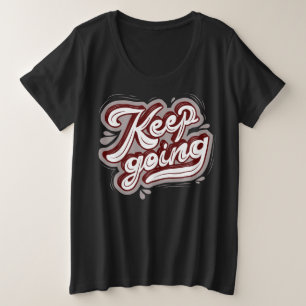 Cool text Burgundy and black l Keep going modern Plus Size T-Shirt