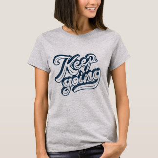 Cool text effect design l Keep going l inspiration T-Shirt