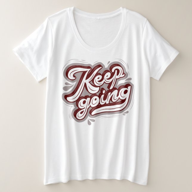 Cool text inspirational quote l keep going white plus size T-Shirt (Design Front)