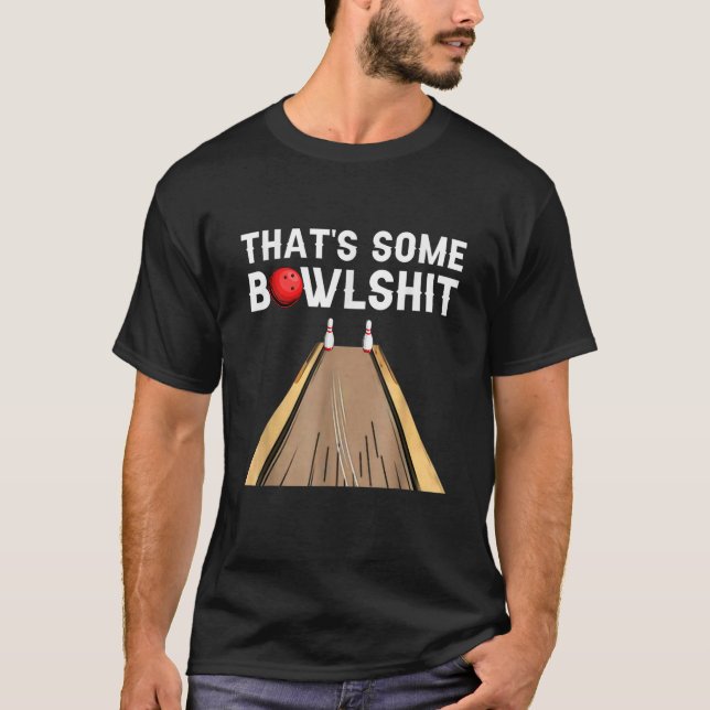Cool That s Some Bowlshit Funny Bowling Gift Men W T-Shirt (Front)