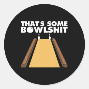 Cool That's Some Bowlshit Fun Bowling Gift For Men Classic Round Sticker