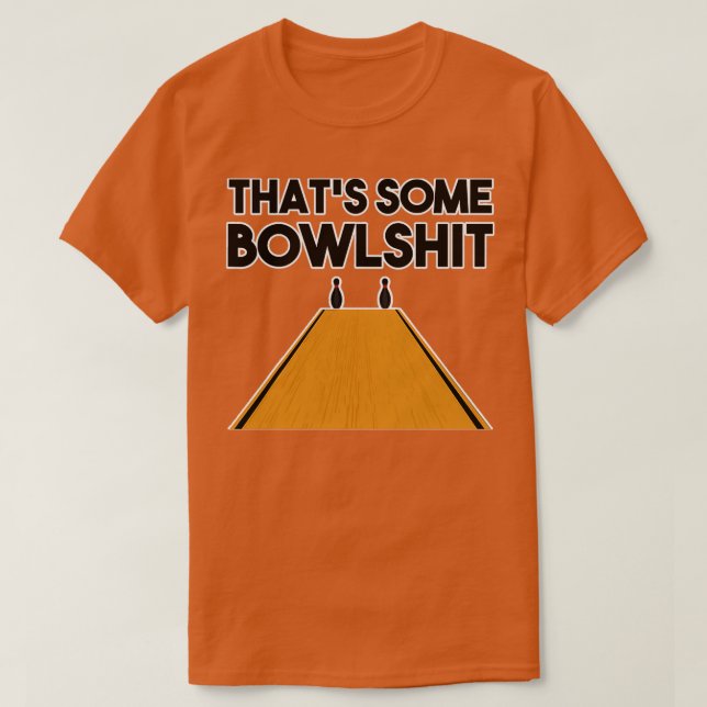 Cool Thats Some Bowlshit Funny Bowling 2 T-Shirt (Design Front)