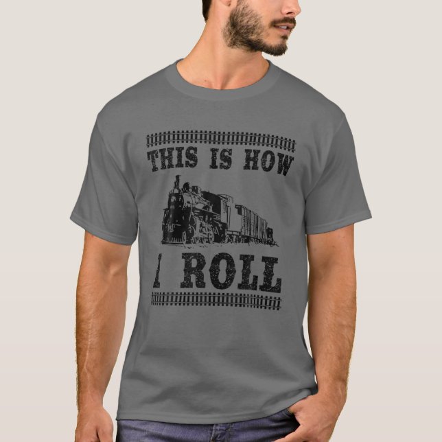 Cool This Is How I Roll | Funny Railway Train Work T-Shirt (Front)