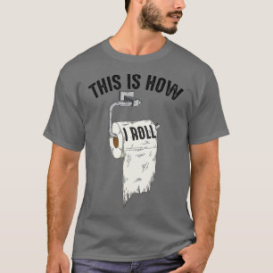 Cool This Is How I Roll Funny Toilet Paper Joke T-Shirt