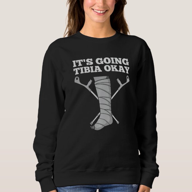 Cool Tibia Men Women Broken Leg Ankle Foot Recover Sweatshirt (Front)