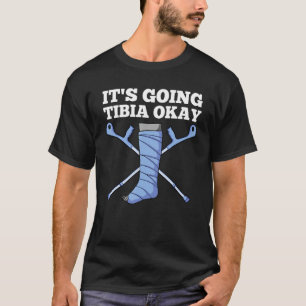 Cool Tibia Men Women Broken Leg Ankle Foot Recover T-Shirt