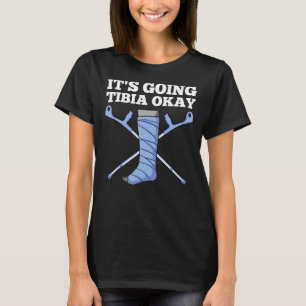 Cool Tibia Men Women Broken Leg Ankle Foot Recover T-Shirt