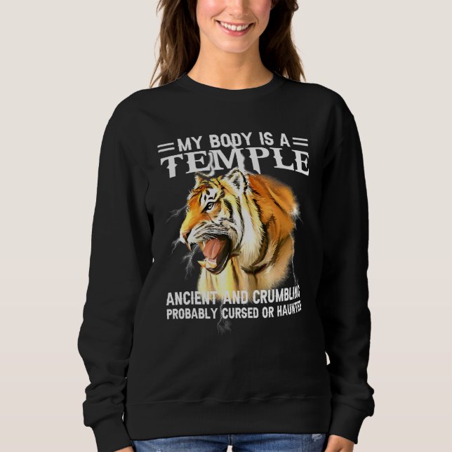 Cool Tiger My Body Is A Temple Ancient And Crumbli Sweatshirt (Front)