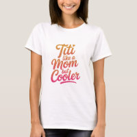 Cool Titi Like a Mum Tee