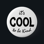 Cool to be kind 6 cm round badge<br><div class="desc">Text reading: "It's cool to be kind".</div>