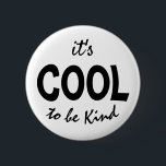 Cool to be kind 6 cm round badge<br><div class="desc">Text reading: "It's cool to be kind".</div>