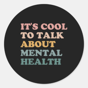 Cool To Talk About Mental Health Awareness Kind  Classic Round Sticker