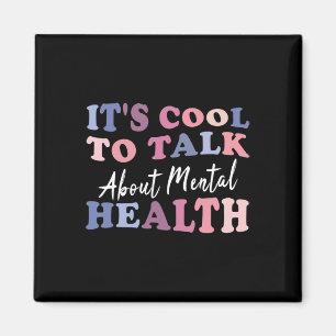 Cool To Talk About Mental Health Awareness Magnet