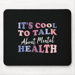 Cool To Talk About Mental Health Awareness Mouse Pad