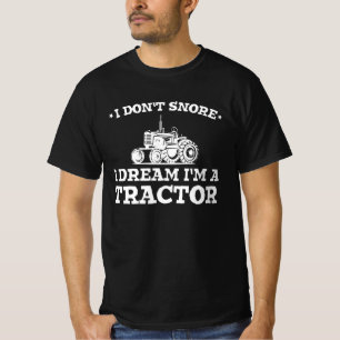 Cool tractor, i don't snore i dream i'm a tractor T-Shirt