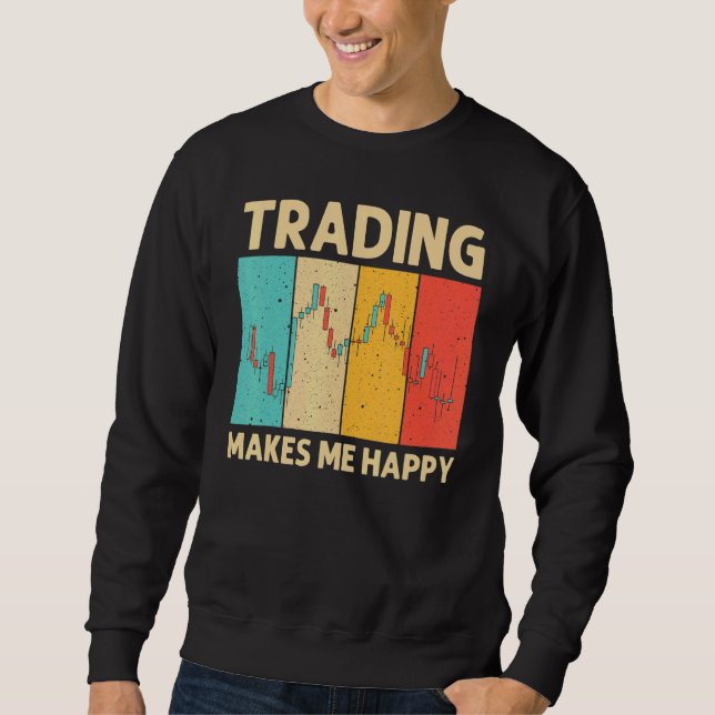 Cool Trading For Men Women Stock Traders Day Trade Sweatshirt (Front)