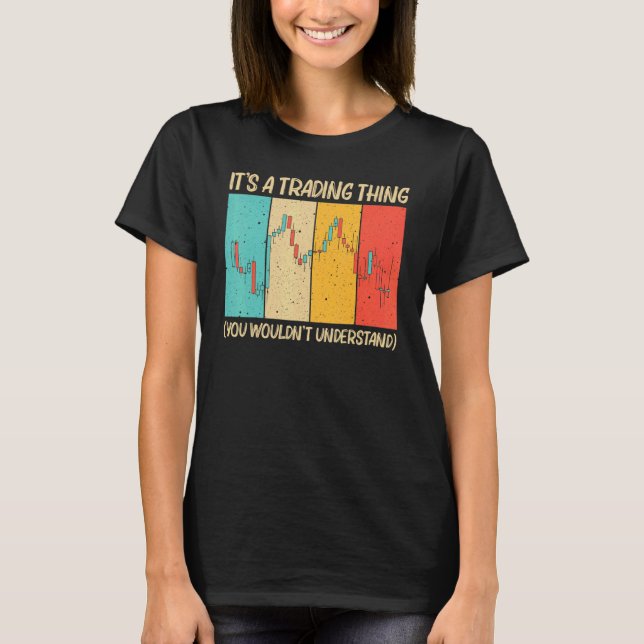 Cool Trading For Men Women Stock Traders Day Trade T-Shirt (Front)