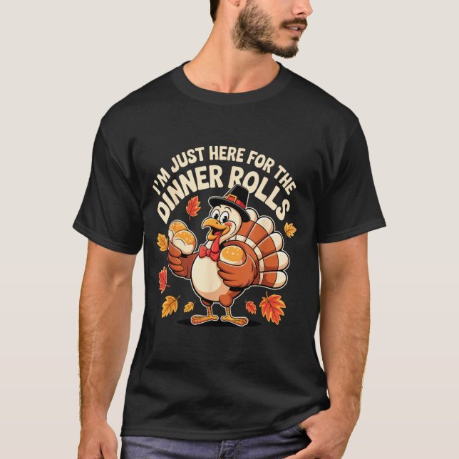 Cool Turkey Lgrim Holding Roll I'm Just Here For T T-Shirt (Front)
