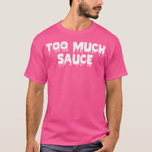 Cool Urban Too Much Sauce Too Much Sauce Hip Hop T-Shirt