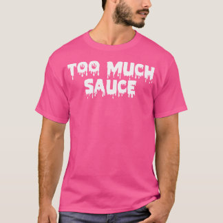 Cool Urban Too Much Sauce Too Much Sauce Hip Hop T-Shirt