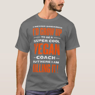 Cool Vegan Coach Funny Plant Based Diet Humour Veg T-Shirt