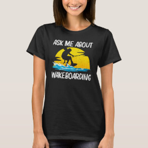 Cool Wakeboarding For Men Women Wakeboard Wakeboar T-Shirt