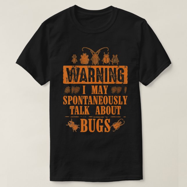 Cool Warning Talk About Bugs Funny Insect Collecto T-Shirt (Design Front)