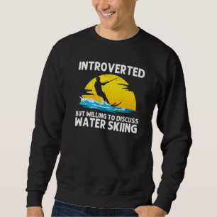 Cool Water Skiing For Men Women Ski Sports Skiers  Sweatshirt