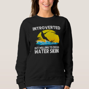 Cool Water Skiing For Men Women Ski Sports Skiers  Sweatshirt