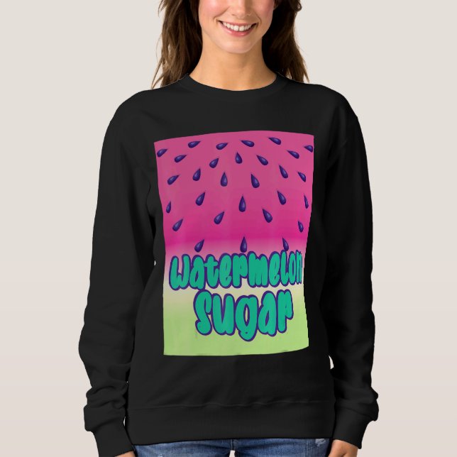 Cool Watermelon Sugar Sweatshirt (Front)