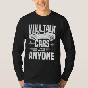 Cool Will Talk Cars With Anyone Automobile T-Shirt