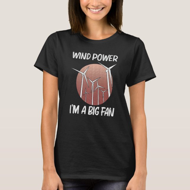 Cool Wind Power For Men Women Wind Turbine Renewab T-Shirt (Front)