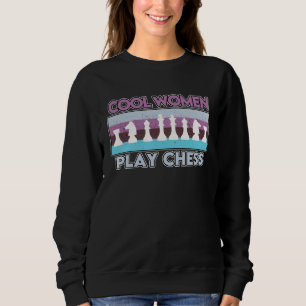 Cool Women Play Chess for Women and Girls  Chess Sweatshirt