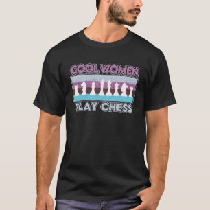 Cool Women Play Chess for Women and Girls Chess T-Shirt