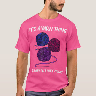 Cool Yarn Gift For Men Women Crocheter Knit Knitti T-Shirt