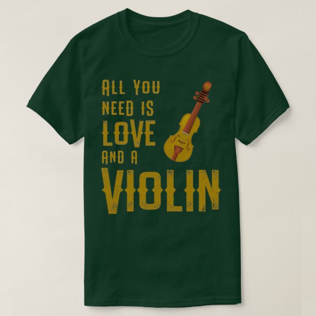 Cool You Need Love And A Violin gift T-Shirt (Design Front)