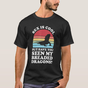 Cool You Seen Breaded Dragons Pet Bearded Dragons T-Shirt