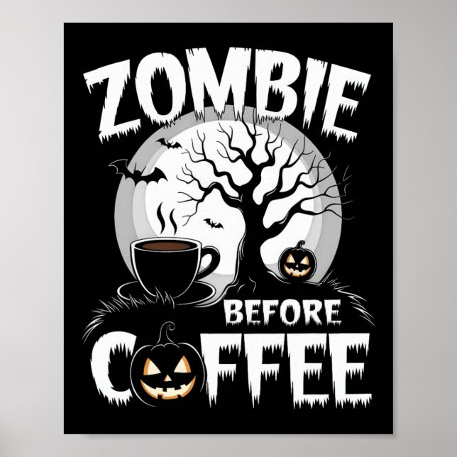 Cool Zombie Before Coffee Halloween Funny  Poster (Front)