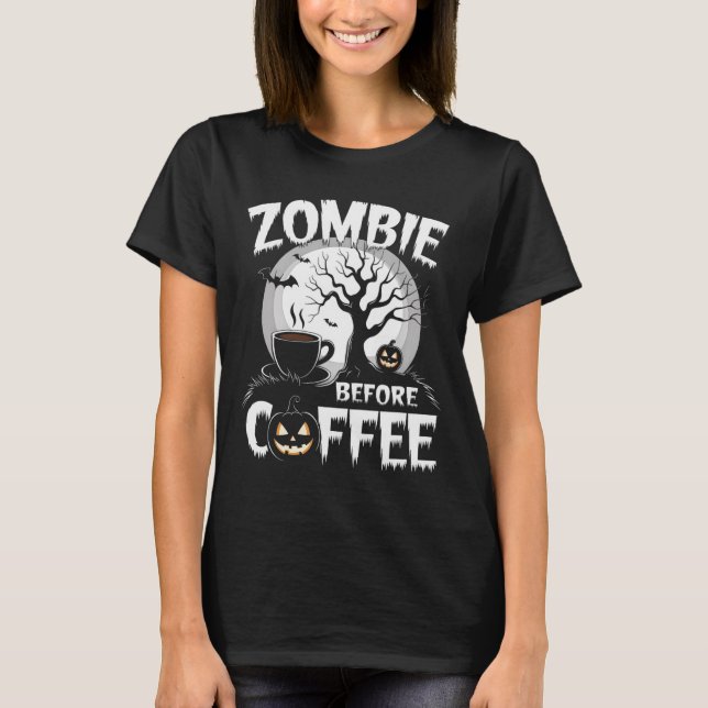 Cool Zombie Before Coffee Halloween Funny  T-Shirt (Front)
