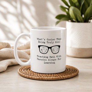 Cooler Than Cool: Teaching Math with Passion Coffee Mug