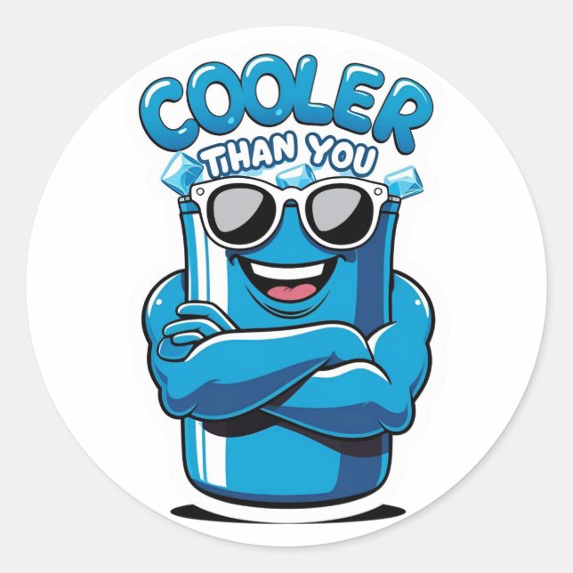 Cooler Than You – Funny Party Cooler Design Classic Round Sticker (Front)