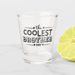 Coolest brother ever bar party typography funny shot glass