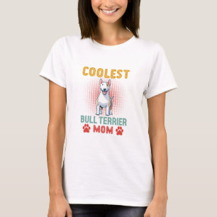 Coolest Bull Terrier Mum T-Shirt