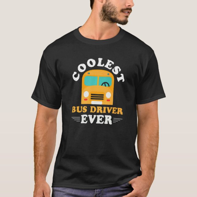 Coolest Bus Driver Ever Public Transport Student P T-Shirt (Front)