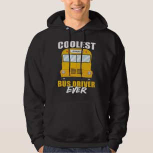 Coolest Bus Driver Ever School Bus Driver Hoodie