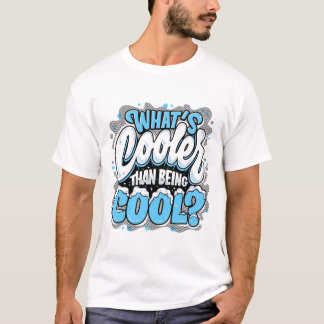 Coolest cool T-Shirt